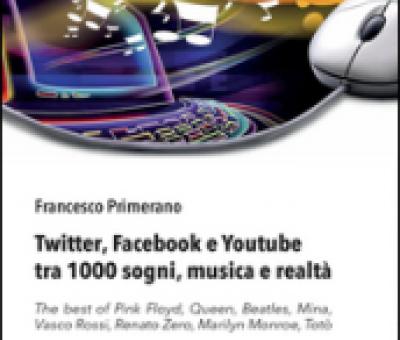 la-15-opera-di-francesco-primerano-2twitter-facebook-e-youtube-tra-1000-sogni-musica-e-realtquot