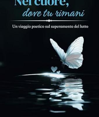 nel-cuore-dove-tu-rimani-un-viaggio-poetico-sul-superamento-del-lutto-di-yasmin-alma