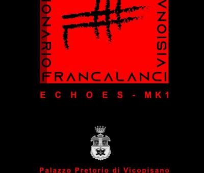 francalanci-mostra-echoes-mk1-palazzo-pretorio-vicopisano