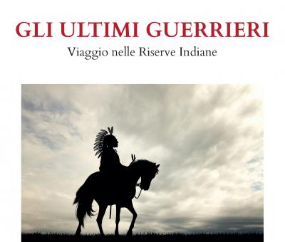 libro-gli-ultimi-guerrieri-viaggio-nelle-riserve-indiane-libroverit-dalla-parte-dei-nativi-americani