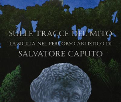 sulle-tracce-del-mito-la-sicilia-nel-percorso-artistico-di-salvatore-caputo